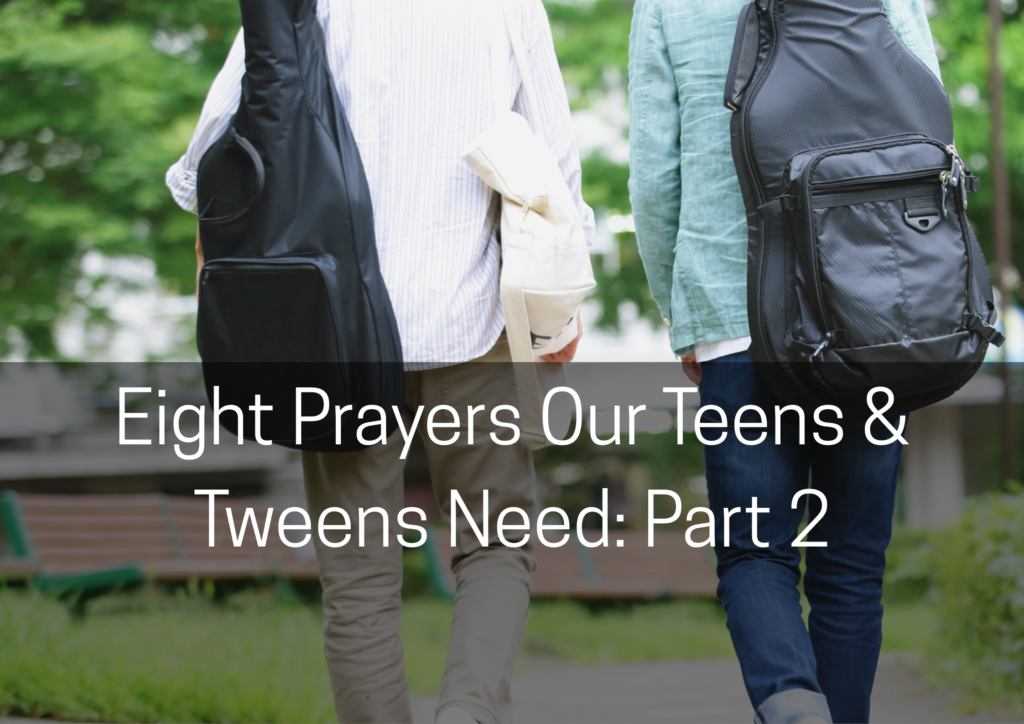 eight prayers our teens & tweens need part 2