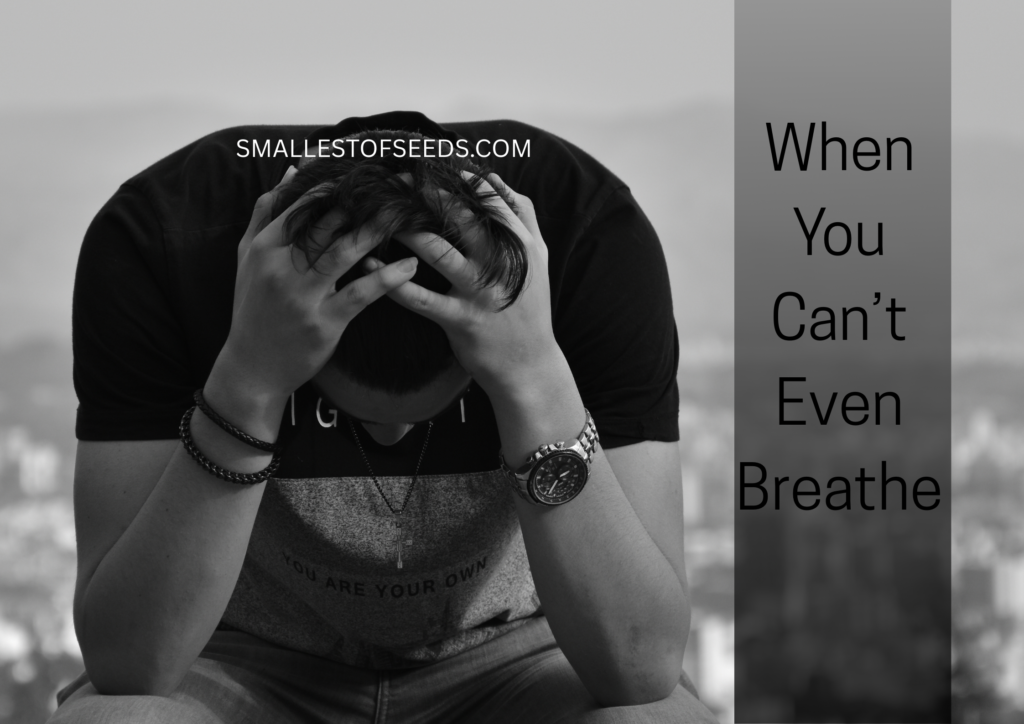 when you can’t even breathe